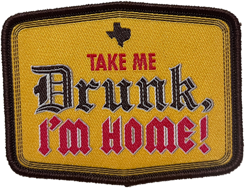 Take Me Drunk, I’m Home! patch